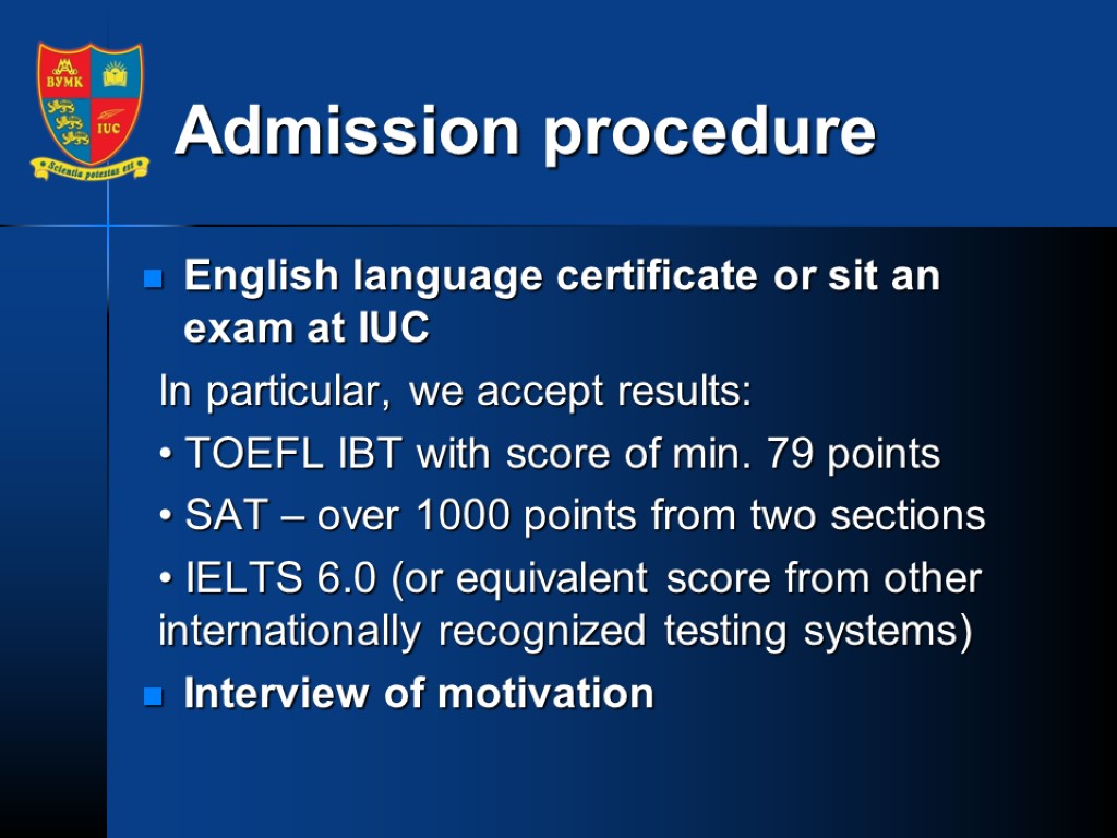 Admission procedure English language certificate or sit an exam at IUC In particular, we